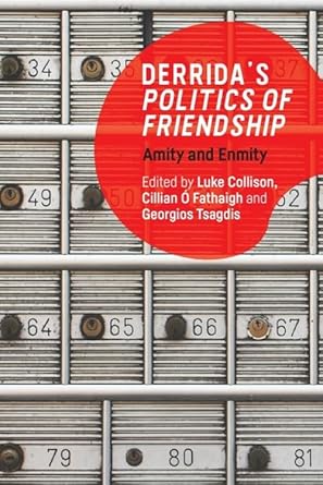 derridas politics of friendship amity and enmity 1st edition luke collison ,cillian o fathaigh ,georgios