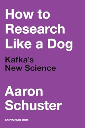 how to research like a dog kafkas new science 1st edition aaron schuster 0262543540, 978-0262543545