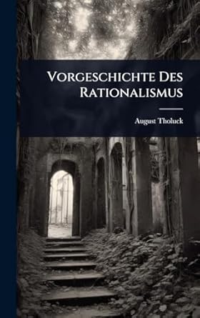 vorgeschichte des rationalismus 1st edition august tholuck 102488855x, 978-1024888553