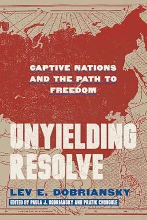 unyielding resolve captive nations and the path to freedom 1st edition lev e dobriansky ,pratik chougule