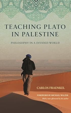 teaching plato in palestine philosophy in a divided world 1st edition carlos fraenkel ,michael walzer