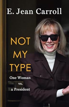 not my type one woman vs a president 1st edition e jean carroll 1250381681, 978-1250381682