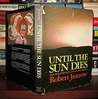 until the sun dies 1st edition robert jastrow 0393064158, 978-0393064155