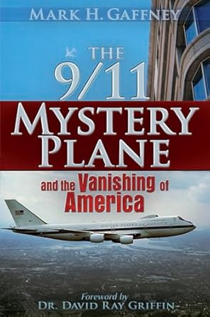 the 9/11 mystery plane and the vanishing of america 1st edition mark h gaffney ,dr david ray griffin