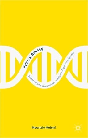 political biology science and social values in human heredity from eugenics to epigenetics 1st edition m