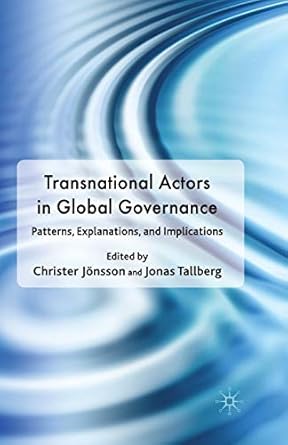 transnational actors in global governance patterns explanations and implications 1st edition christer jonsson