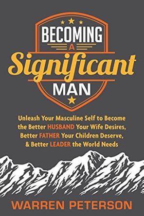 becoming a significant man unleash your masculine self to become the better husband your wife desires better