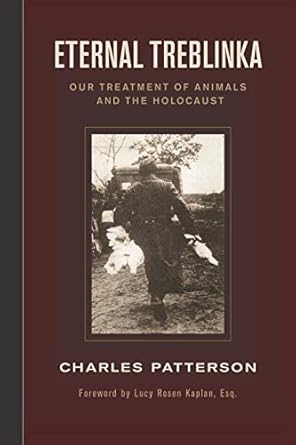 eternal treblinka our treatment of animals and the holocaust 1st edition charles patterson 1930051999,