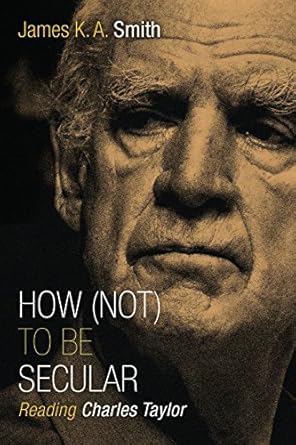 how to be secular reading charles taylor 1st edition james k a smith 0802867618, 978-0802867612