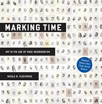 marking time art in the age of mass incarceration 1st edition nicole r fleetwood 067491922x, 978-0674919228