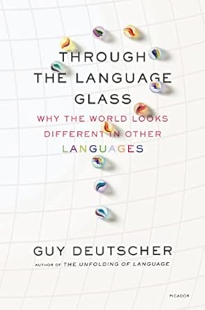 through the language glass 1st edition guy deutscher 0312610491, 978-0312610494