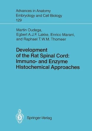 development of the rat spinal cord immuno and enzyme histochemical approaches 1st edition martin f bach