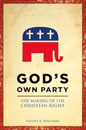 gods own party the making of the christian right 1st edition daniel k williams 0199929068, 978-0199929061