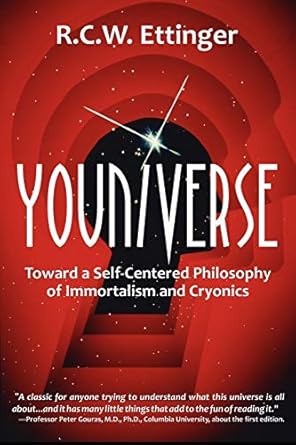 youniverse toward a self centered philosophy of immortalism and cryonics 1st edition robert c w ettinger