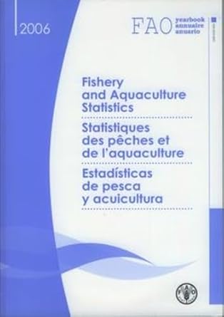 fishery and aquaculture statistics 2006 1st edition food and agriculture organization of the united nations