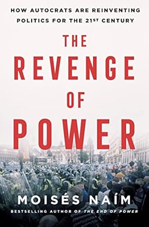 the revenge of power how autocrats are reinventing politics for the 21st century 1st edition moises naim
