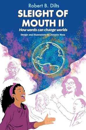 sleight of mouth volume ii how words change worlds 1st edition robert brian dilts ,antonio meza 1947629484,