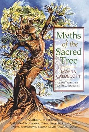 myths of the sacred tree 1st edition moyra caldecott ,anthea toorchen 0892814144, 978-0892814145