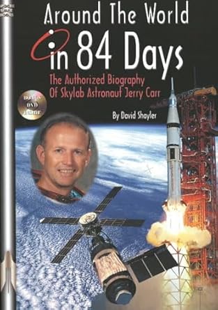 around the world in 84 days the authorized biography of skylab astronaut jerry carr 1st edition david j