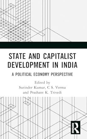 state and capitalist development in india a political economy perspective 1st edition surinder kumar ,c s