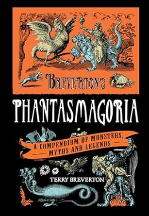 brevertons phantasmagoria a compendium of monsters myths and legends 1st edition terry breverton 0762770236,