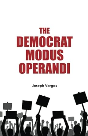 the democrat modus operandi 1st edition joseph vargas 1737889706, 978-1737889700