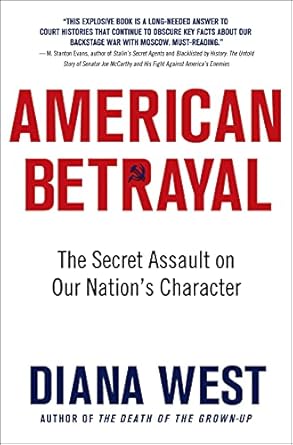 american betrayal the secret assault on our nations character 1st edition diana west 1250055814,