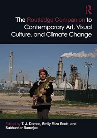the routledge companion to contemporary art visual culture and climate change 1st edition t j demos ,emily