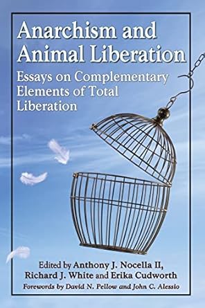 anarchism and animal liberation essays on complementary elements of total liberation 1st edition anthony j