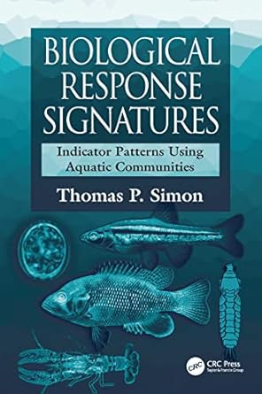 biological response signatures indicator patterns using aquatic communities 1st edition thomas p simon