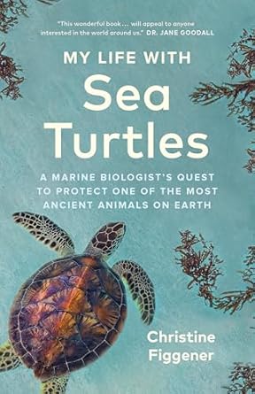 my life with sea turtles a marine biologists quest to protect one of the most ancient animals on earth 1st