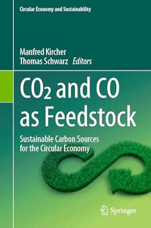 co2 and co as feedstock sustainable carbon sources for the circular economy 1st edition manfred kircher