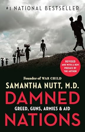 damned nations greed guns armies and aid 1st edition samantha nutt 0771051441, 978-0771051449