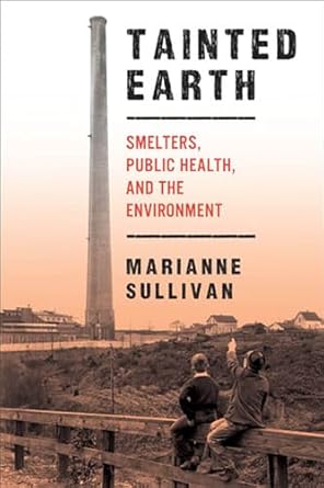 tainted earth smelters public health and the environment 1st edition marianne sullivan 0813562791,