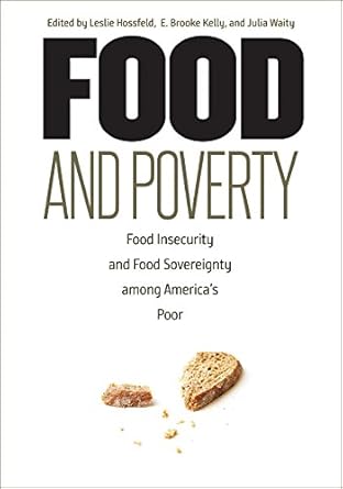 food and poverty food insecurity and food sovereignty among americas poor 1st edition leslie hossfeld ,e