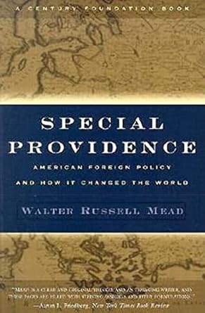 special providence american foreign policy and how it changed the world 1st edition walter russell mead
