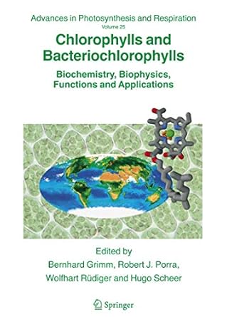 chlorophylls and bacteriochlorophylls biochemistry biophysics functions and applications 1st edition bernhard