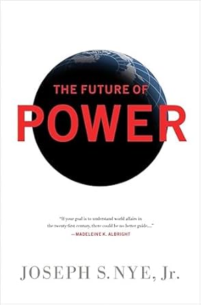 the future of power 1st edition joseph s nye jr 1610390695, 978-1610390699