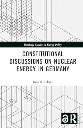 constitutional discussions on nuclear energy in germany 1st edition robert rybski 1032580909, 978-1032580906