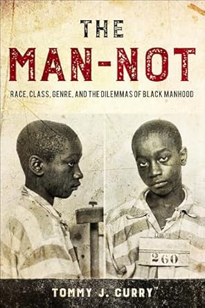 the man not race class genre and the dilemmas of black manhood 1st edition tommy j curry 1439914869,