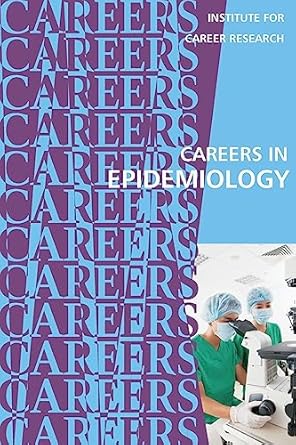 careers in epidemiology 1st edition institute for career research 154234199x, 978-1542341998