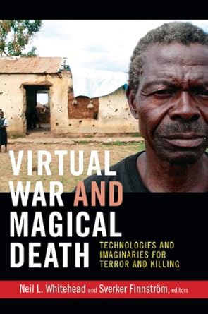 virtual war and magical death technologies and imaginaries for terror and killing 1st edition neil l