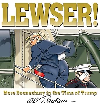 lewser more doonesbury in the time of trump 1st edition g b trudeau 1524859508, 978-1524859503