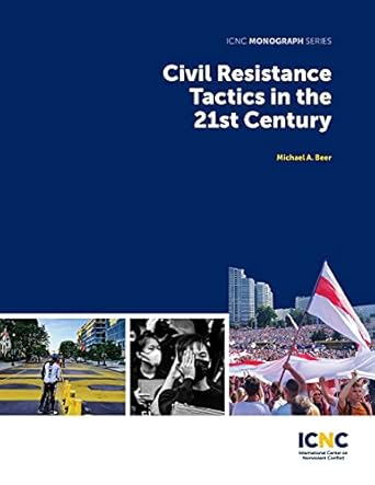 civil resistance tactics in the 21st century 1st edition michael beer ,maciej bartkowksi ,julia constantine