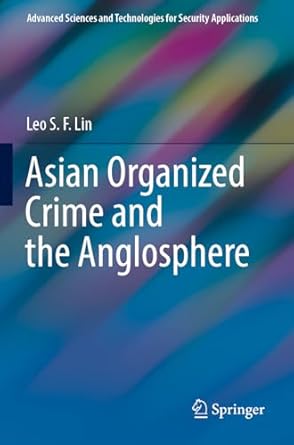 asian organized crime and the anglosphere 1st edition leo s f lin 3031414845, 978-3031414848