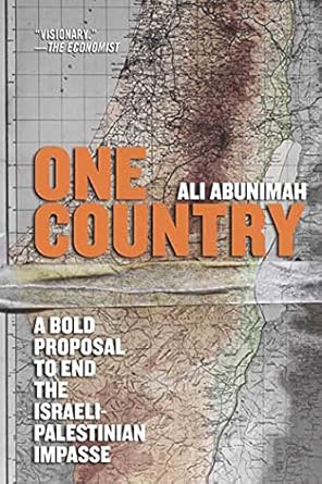 one country a bold proposal to end the israeli palestinian impasse 1st edition ali abunimah 0805086668,