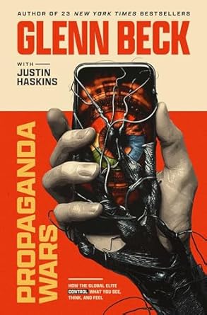 propaganda wars how the global elite control what you see think and feel 1st edition glenn beck ,justin