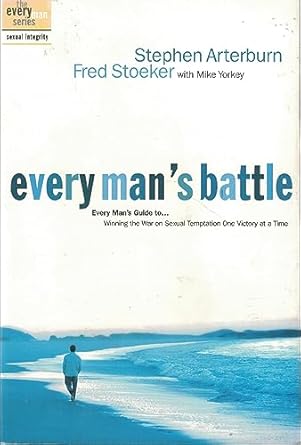 every mans battle winning the war on sexual temptation one victory at a time 1st edition stephen arterburn