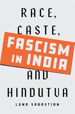 fascism in india race caste and hindutva 1st edition luna sabastian 0674299434, 978-0674299436