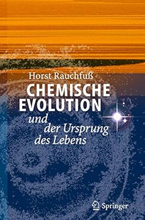 chemische evolution und der ursprung des lebens 1st edition horst rauchfuss 3642324037, 978-3642324031
